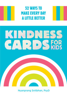 Kindness Cards For Kids: 52 Ways To Make Every Day A Little Better Kindness Cards For Kids: 52 Ways To Make Every Day A Little Better