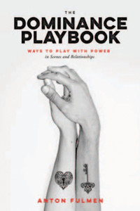 The Dominance Playbook: Ways To Play With Power In Scenes And Relationships The Dominance Playbook: Ways To Play With Power In Scenes And Relationships