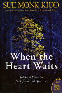 When The Heart Waits: Spiritual Direction For Life'S Sacred Questions