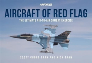 Aircraft Of Red Flag: The Ultimate Air-To-Air Combat Exercise Aircraft Of Red Flag: The Ultimate Air-To-Air Combat Exercise