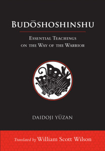 Budoshoshinshu: Essential Teachings On The Way Of The Warrior Budoshoshinshu: Essential Teachings On The Way Of The Warrior