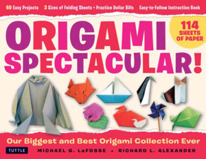 Origami Spectacular Kit: Our Biggest and Best Origami Collection Ever! (114 Sheets of Paper; 60 Easy Projects to Fold; 4 Different Paper Sizes; Practice Dollar Bills; Full-color Instruction Book)