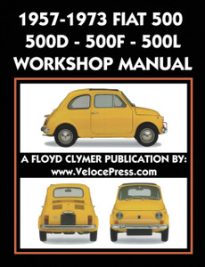 1957-1973 Fiat 500 - 500D - 500F - 500L Factory Workshop Manual Also Applicable To The 1970-1977 Autobianchi Giardiniera