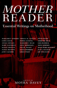 Mother Reader: Essential Writings On Motherhood Mother Reader: Essential Writings On Motherhood