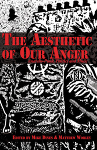 The Aesthetic of Our Anger: Anarcho-Punk, Politics and Music