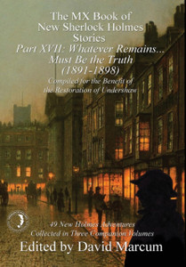 The Mx Book Of New Sherlock Holmes Stories Part Xvii: Whatever Remains . . . Must Be The Truth (1891-1898)