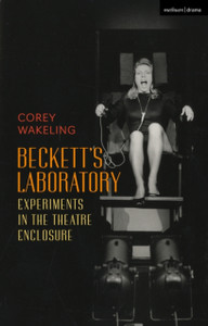 Beckett'S Laboratory: Experiments In The Theatre Enclosure Beckett'S Laboratory: Experiments In The Theatre Enclosure