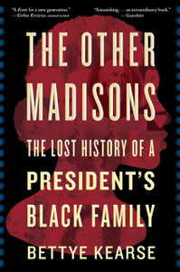 The Other Madisons: The Lost History Of A President'S Black Family - 9780358505006