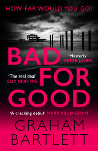 Bad For Good: The Must-Read Crime Debut Of 2022 - 9780749028428