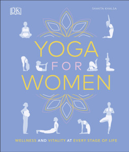 Yoga For Women: Wellness And Vitality At Every Stage Of Life Yoga For Women: Wellness And Vitality At Every Stage Of Life