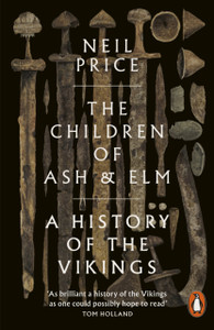 The Children Of Ash And Elm: A History Of The Vikings