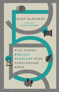 Five Things Biblical Scholars Wish Theologians Knew Five Things Biblical Scholars Wish Theologians Knew