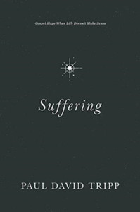 Suffering: Gospel Hope When Life Doesn't Make Sense