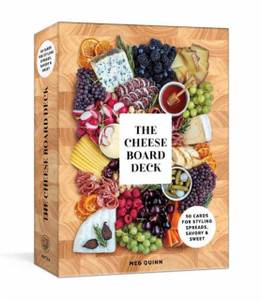 The Cheese Board Deck: 50 Cards For Styling Spreads, Savory And Sweet The Cheese Board Deck: 50 Cards For Styling Spreads, Savory And Sweet