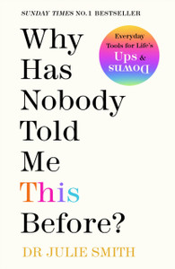 Why Has Nobody Told Me This Before?: The No 1 Sunday Times Bestseller Why Has Nobody Told Me This Before?: The No 1 Sunday Times Bestseller