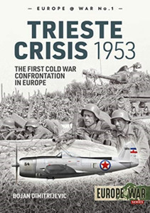 The Trieste Crisis 1953: The First Cold War Confrontation In Europe