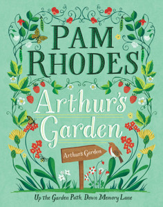 Arthur'S Garden: Up The Garden Path, Down Memory Lane