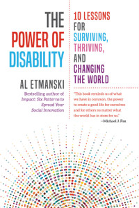 The Power Of Disability: Ten Lessons For Surviving, Thriving, And Changing The World