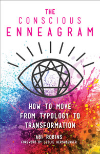 The Conscious Enneagram: How To Move From Typology To Transformation