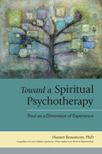 Toward A Spiritual Psychotherapy: Soul As A Dimension Of Experience
