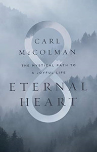 Eternal Heart: The Mystical Path To A Joyful Life Eternal Heart: The Mystical Path To A Joyful Life