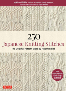 250 Japanese Knitting Stitches: The Original Pattern Bible By Hitomi Shida 250 Japanese Knitting Stitches: The Original Pattern Bible By Hitomi Shida