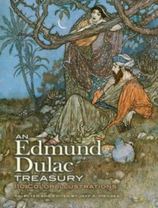 An Edmund Dulac Treasury: 110 Color Illustrations An Edmund Dulac Treasury: 110 Color Illustrations