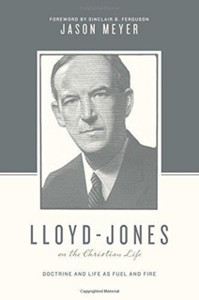 Lloyd-Jones On The Christian Life: Doctrine And Life As Fuel And Fire Lloyd-Jones On The Christian Life: Doctrine And Life As Fuel And Fire