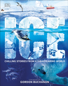 Ice: Chilling Stories From A Disappearing World Ice: Chilling Stories From A Disappearing World
