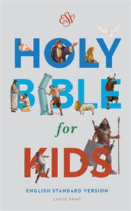 Esv Holy Bible For Kids, Large Print Esv Holy Bible For Kids, Large Print