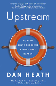 Upstream: How To Solve Problems Before They Happen Upstream: How To Solve Problems Before They Happen