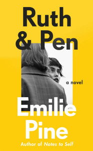Ruth & Pen: The Brilliant Debut Novel From The Internationally Bestselling Author Of Notes To Self