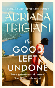 The Good Left Undone: Escape To Sun-Drenched Mid-Century Europe In The Poignant New Novel From The Sunday Times Bestselling Author The Good Left Undone: Escape To Sun-Drenched Mid-Century Europe In The Poignant New Novel From The Sunday Times Bestselling Author