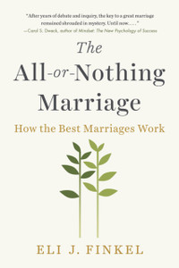 The All-Or-Nothing Marriage: How The Best Marriages Work