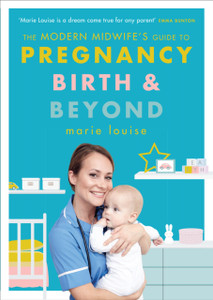 The Modern Midwife'S Guide To Pregnancy, Birth And Beyond The Modern Midwife'S Guide To Pregnancy, Birth And Beyond