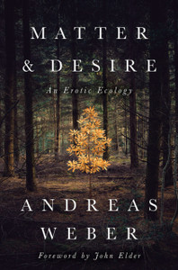 Matter And Desire: An Erotic Ecology Matter And Desire: An Erotic Ecology