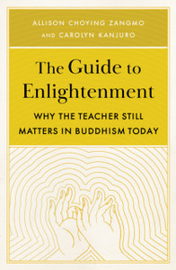 The Guide To Enlightenment: Why The Teacher Still Matters In Buddhism Today