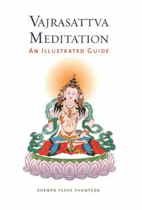 Vajrasattva Meditation: An Illustrated Guide Vajrasattva Meditation: An Illustrated Guide