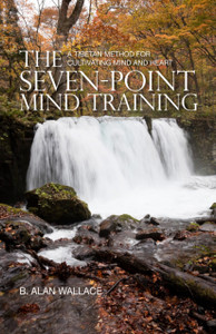 The Seven-Point Mind Training: A Tibetan Method For Cultivating Mind And Heart The Seven-Point Mind Training: A Tibetan Method For Cultivating Mind And Heart