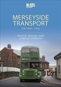 Merseyside Transport: The 1950S - 1970S Merseyside Transport: The 1950S - 1970S