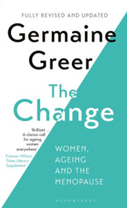 The Change: Women, Ageing And The Menopause The Change: Women, Ageing And The Menopause