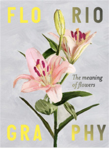 Floriography: The Meaning Of Flowers Floriography: The Meaning Of Flowers