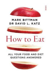 How To Eat: All Your Food And Diet Questions Answered