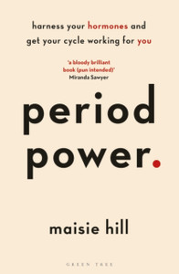 Period Power: Harness Your Hormones And Get Your Cycle Working For You Period Power: Harness Your Hormones And Get Your Cycle Working For You