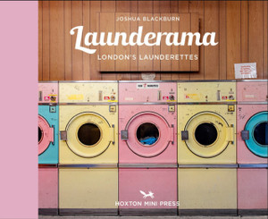 Launderama: London'S Launderettes Launderama: London'S Launderettes
