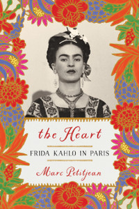 Heart, The: Frida Kahlo In Paris Heart, The: Frida Kahlo In Paris