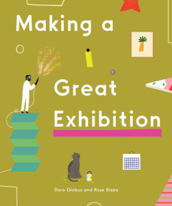 Making A Great Exhibition: (Books For Kids, Art For Kids, Art Book) Making A Great Exhibition: (Books For Kids, Art For Kids, Art Book)