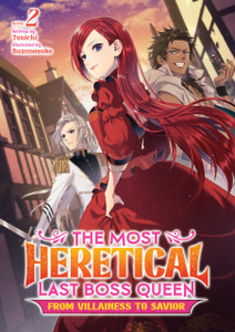 The Most Heretical Last Boss Queen: From Villainess To Savior (Light Novel) Vol. 2