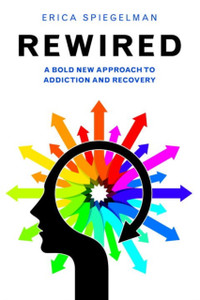 Rewired: A Bold New Approach To Addiction And Recovery Rewired: A Bold New Approach To Addiction And Recovery