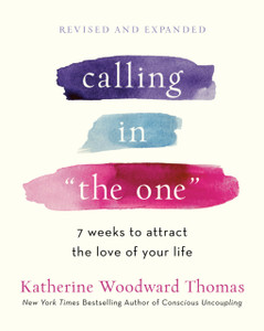 Calling In The One Revised And Updated: 7 Weeks To Attract The Love Of Your Life